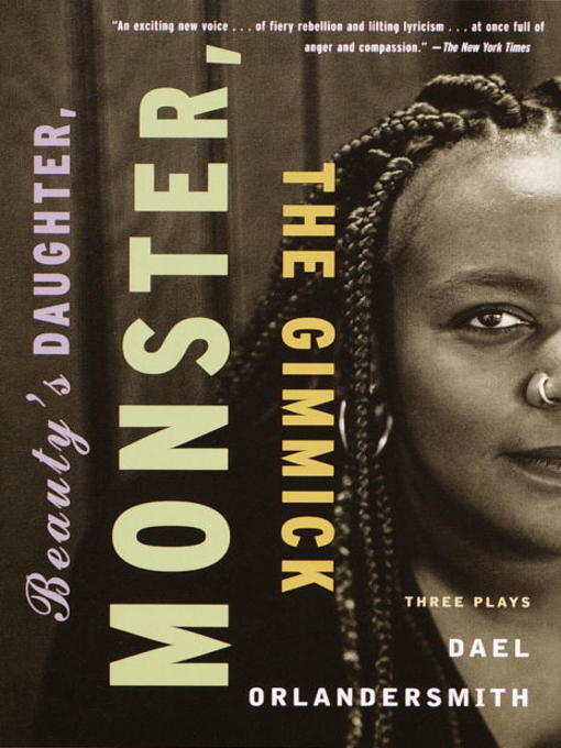 Title details for Beauty's Daughter / Monster / The Gimmick by Dael Orlandersmith - Available